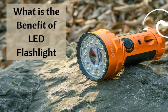 What is the Benefit of LED Flashlight
